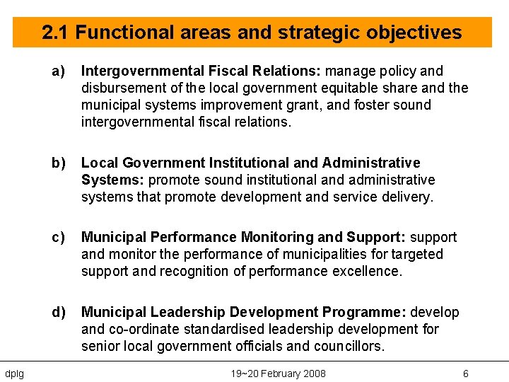 2. 1 Functional areas and strategic objectives dplg a) Intergovernmental Fiscal Relations: manage policy