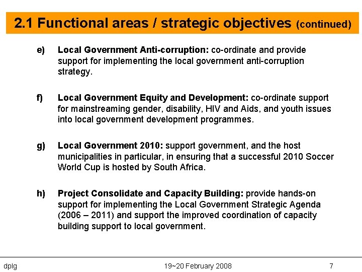 2. 1 Functional areas / strategic objectives (continued) dplg e) Local Government Anti-corruption: co-ordinate