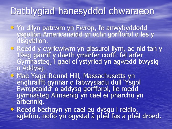 Datblygiad hanesyddol chwaraeon • Yn dilyn patrwm yn Ewrop, fe anwybyddodd • • •