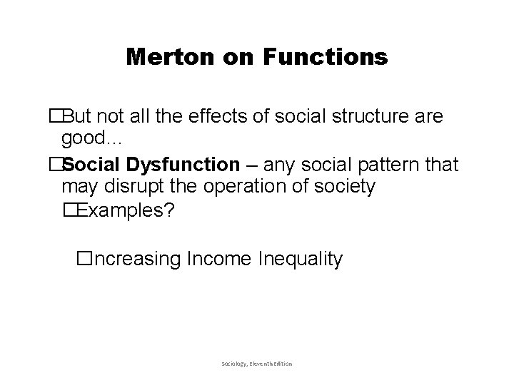 Merton on Functions �But not all the effects of social structure are good… �Social