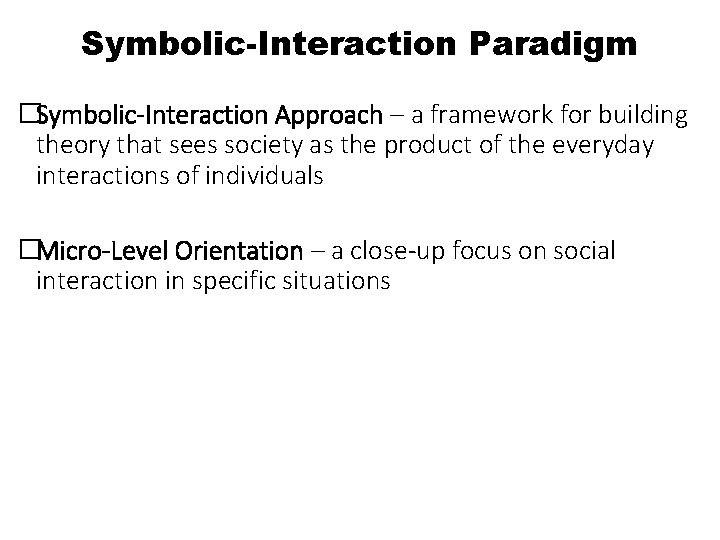 Symbolic-Interaction Paradigm �Symbolic-Interaction Approach – a framework for building theory that sees society as