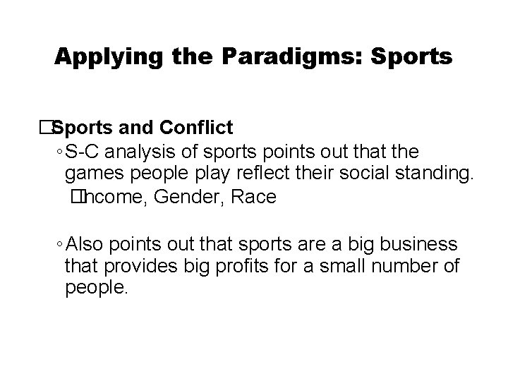 Applying the Paradigms: Sports �Sports and Conflict ◦ S-C analysis of sports points out