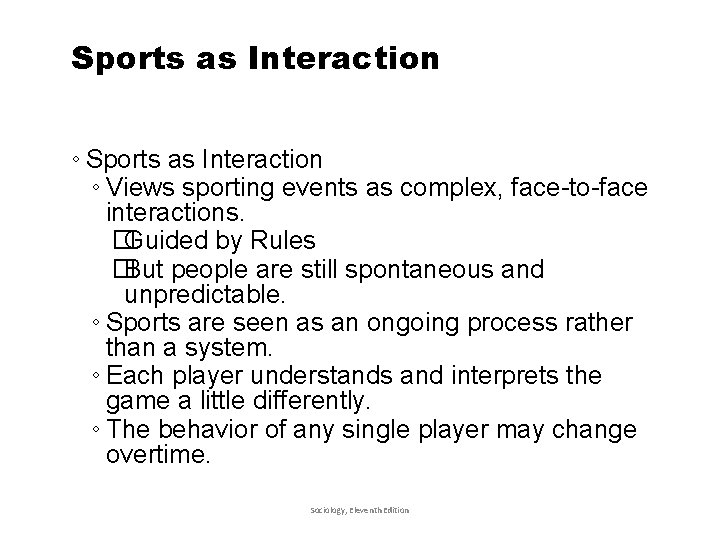 Sports as Interaction ◦ Views sporting events as complex, face-to-face interactions. �Guided by Rules