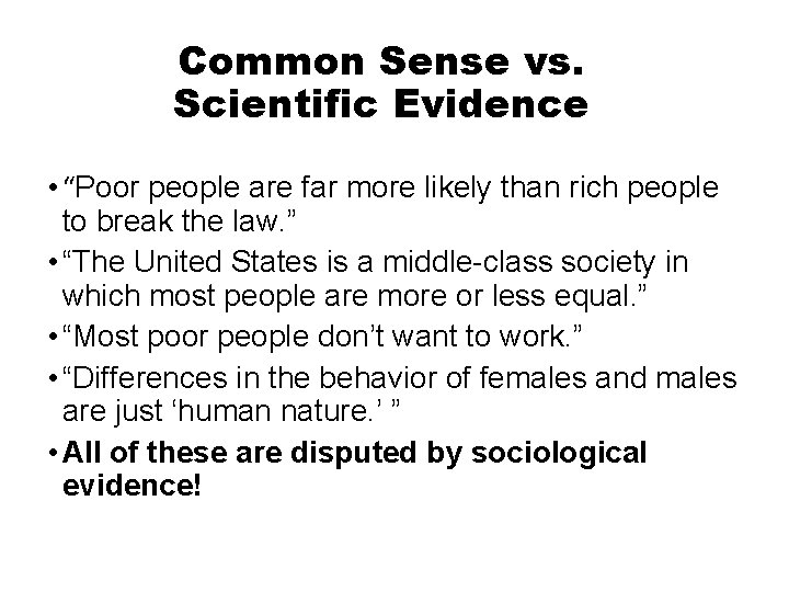 Common Sense vs. Scientific Evidence • “Poor people are far more likely than rich