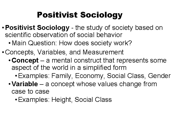 Positivist Sociology • Positivist Sociology - the study of society based on scientific observation