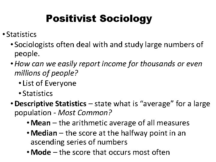 Positivist Sociology • Statistics • Sociologists often deal with and study large numbers of