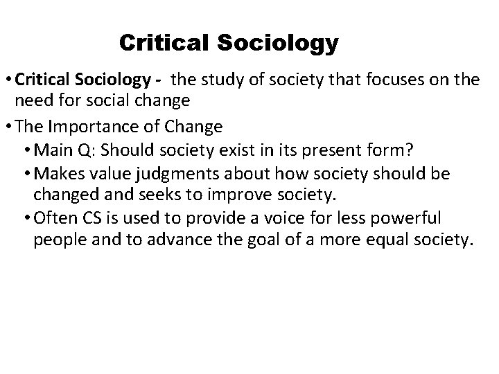 Critical Sociology • Critical Sociology - the study of society that focuses on the