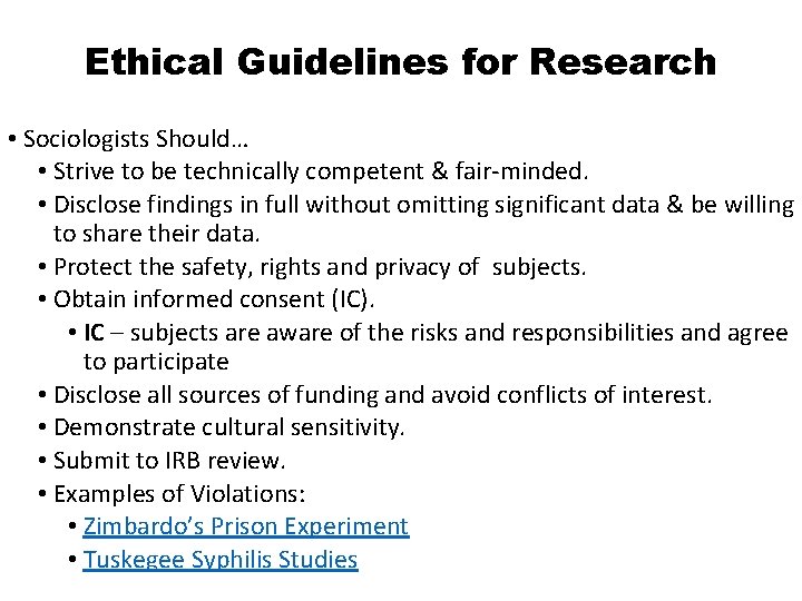 Ethical Guidelines for Research • Sociologists Should… • Strive to be technically competent &