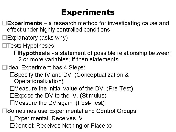 Experiments �Experiments – a research method for investigating cause and effect under highly controlled