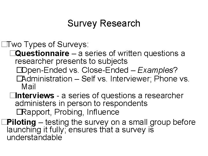 Survey Research �Two Types of Surveys: �Questionnaire – a series of written questions a