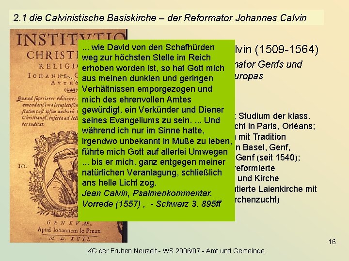 2. 1 die Calvinistische Basiskirche – der Reformator Johannes Calvin. . . wie David