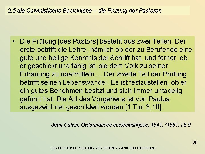 2. 5 die Calvinistische Basiskirche – die Prüfung der Pastoren • Die Prüfung [des