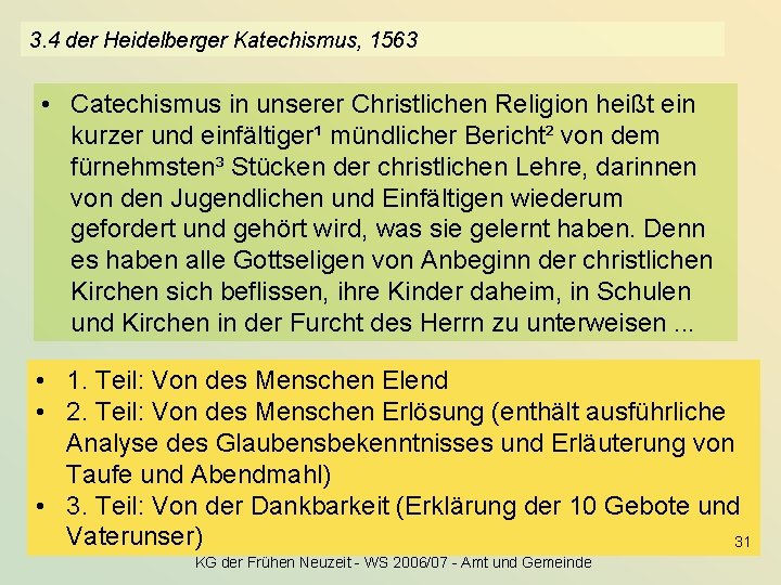 3. 4 der Heidelberger Katechismus, 1563 • Catechismus in unserer Christlichen Religion heißt ein