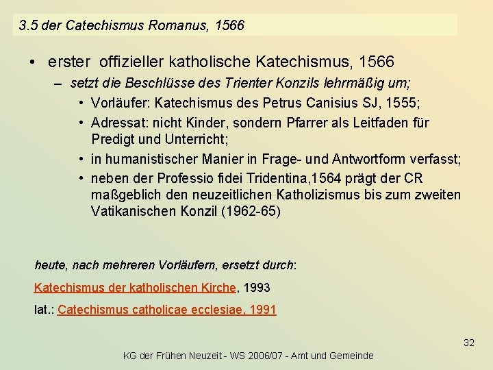 3. 5 der Catechismus Romanus, 1566 • erster offizieller katholische Katechismus, 1566 – setzt