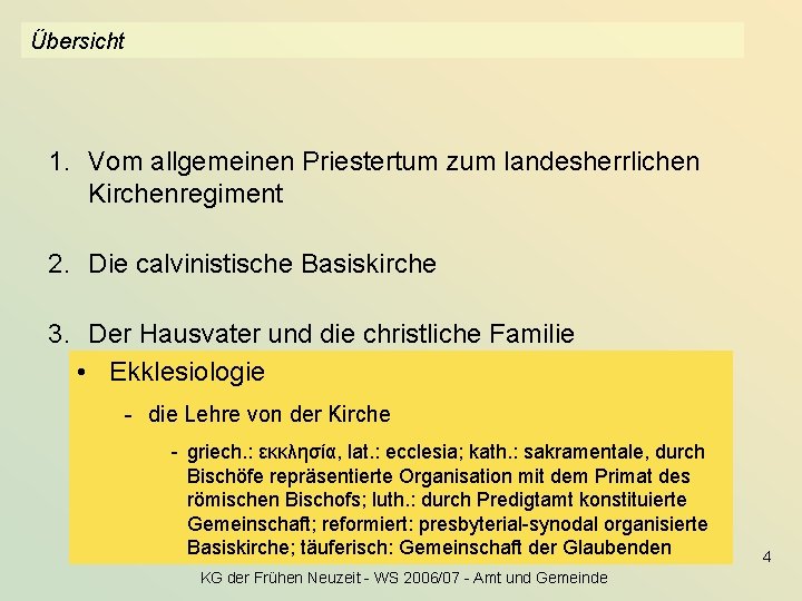 Übersicht 1. Vom allgemeinen Priestertum zum landesherrlichen Kirchenregiment 2. Die calvinistische Basiskirche 3. Der