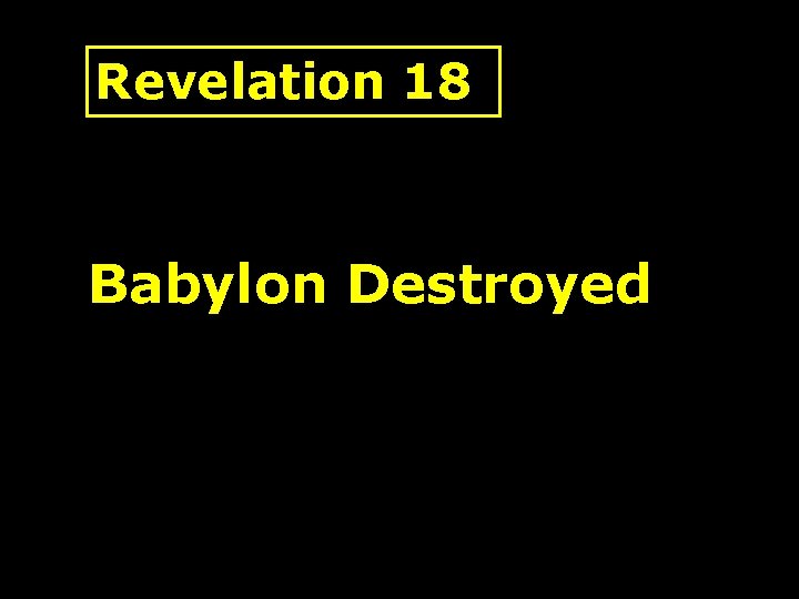 Revelation 18 Babylon Destroyed 