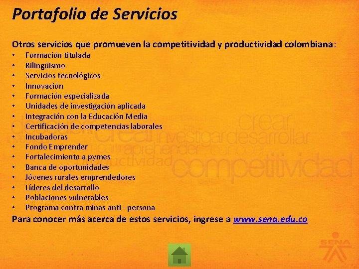 Portafolio de Servicios Otros servicios que promueven la competitividad y productividad colombiana: • •