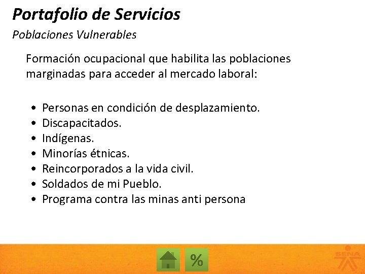 Portafolio de Servicios Poblaciones Vulnerables Formación ocupacional que habilita las poblaciones marginadas para acceder