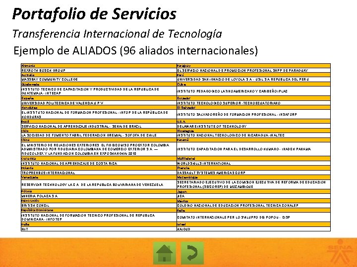 Portafolio de Servicios Transferencia Internacional de Tecnología Ejemplo de ALIADOS (96 aliados internacionales) Alemania