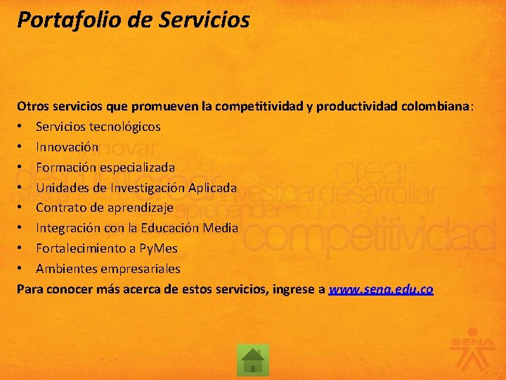 Portafolio de Servicios Otros servicios que promueven la competitividad y productividad colombiana: • Servicios