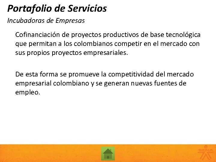 Portafolio de Servicios Incubadoras de Empresas Cofinanciación de proyectos productivos de base tecnológica que