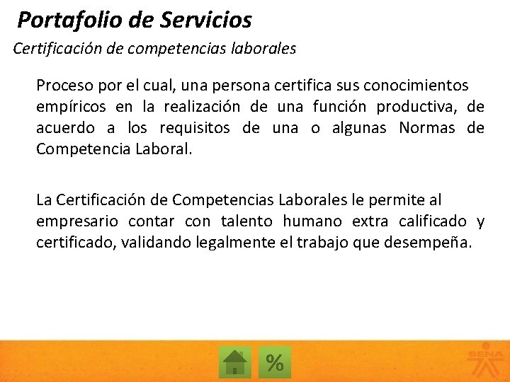 Portafolio de Servicios Certificación de competencias laborales Proceso por el cual, una persona certifica