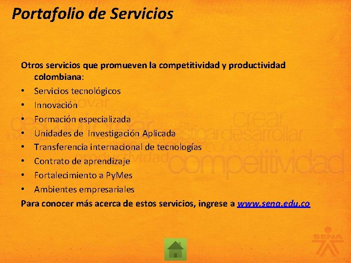 Portafolio de Servicios Otros servicios que promueven la competitividad y productividad colombiana: • Servicios