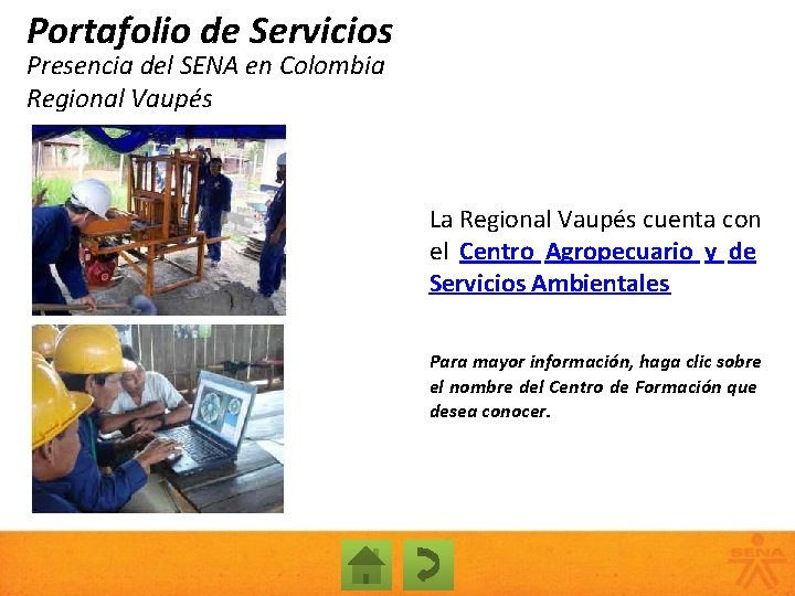 Portafolio de Servicios Presencia del SENA en Colombia Regional Vaupés La Regional Vaupés cuenta