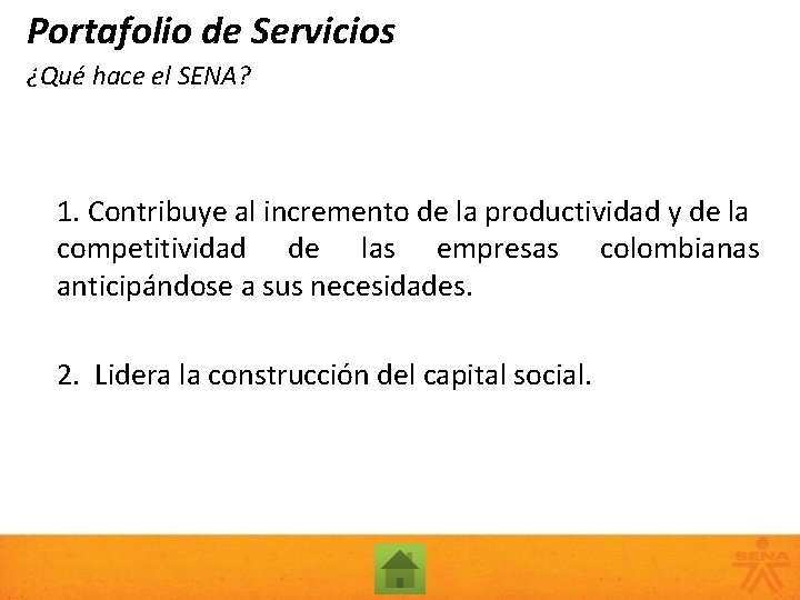 Portafolio de Servicios ¿Qué hace el SENA? 1. Contribuye al incremento de la productividad