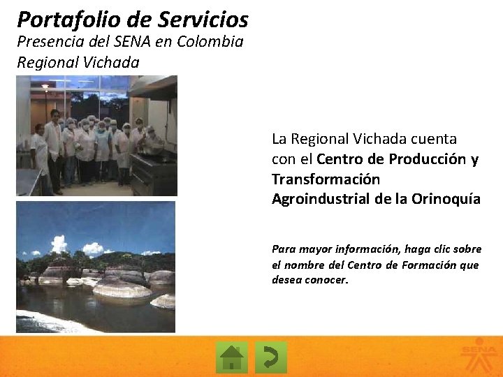 Portafolio de Servicios Presencia del SENA en Colombia Regional Vichada La Regional Vichada cuenta