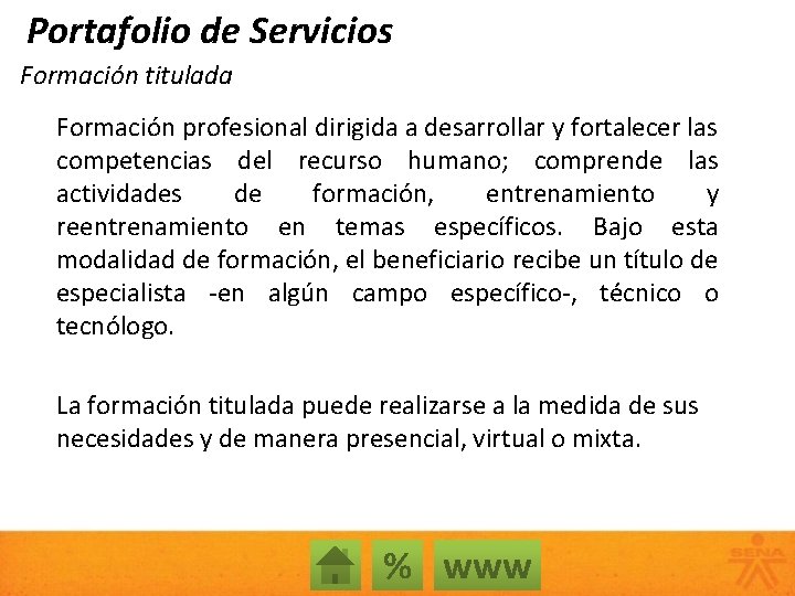 Portafolio de Servicios Formación titulada Formación profesional dirigida a desarrollar y fortalecer las competencias