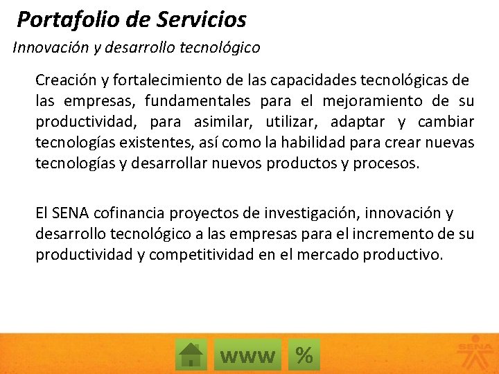 Portafolio de Servicios Innovación y desarrollo tecnológico Creación y fortalecimiento de las capacidades tecnológicas