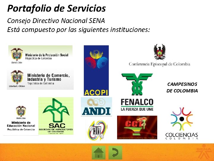 Portafolio de Servicios Consejo Directivo Nacional SENA Está compuesto por las siguientes instituciones: CAMPESINOS