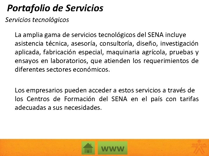 Portafolio de Servicios tecnológicos La amplia gama de servicios tecnológicos del SENA incluye asistencia