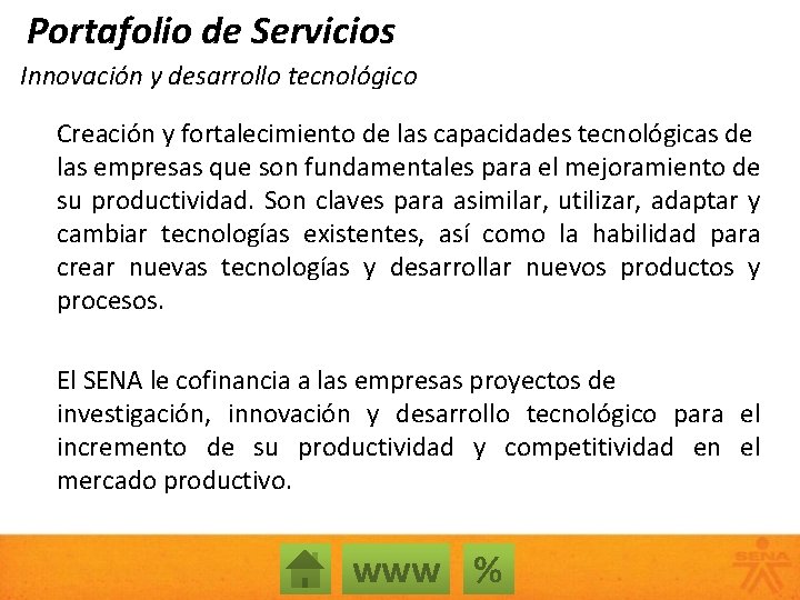 Portafolio de Servicios Innovación y desarrollo tecnológico Creación y fortalecimiento de las capacidades tecnológicas