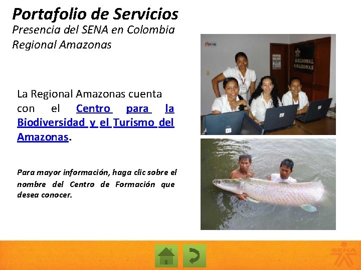 Portafolio de Servicios Presencia del SENA en Colombia Regional Amazonas La Regional Amazonas cuenta