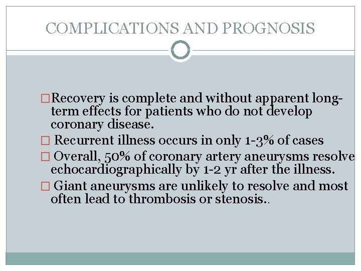 COMPLICATIONS AND PROGNOSIS �Recovery is complete and without apparent long- term effects for patients