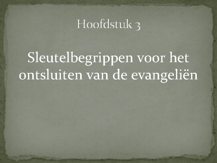 Hoofdstuk 3 Sleutelbegrippen voor het ontsluiten van de evangeliën 