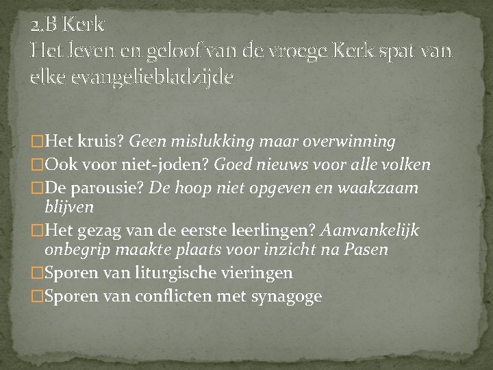 2. B Kerk Het leven en geloof van de vroege Kerk spat van elke