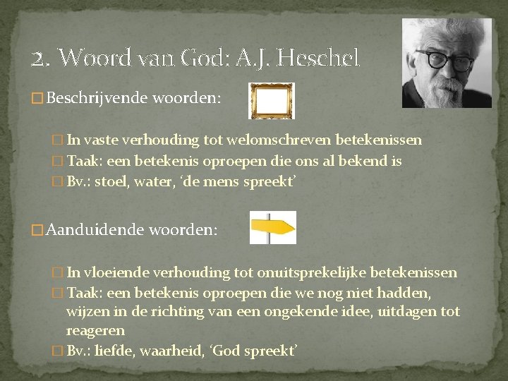 2. Woord van God: A. J. Heschel � Beschrijvende woorden: � In vaste verhouding