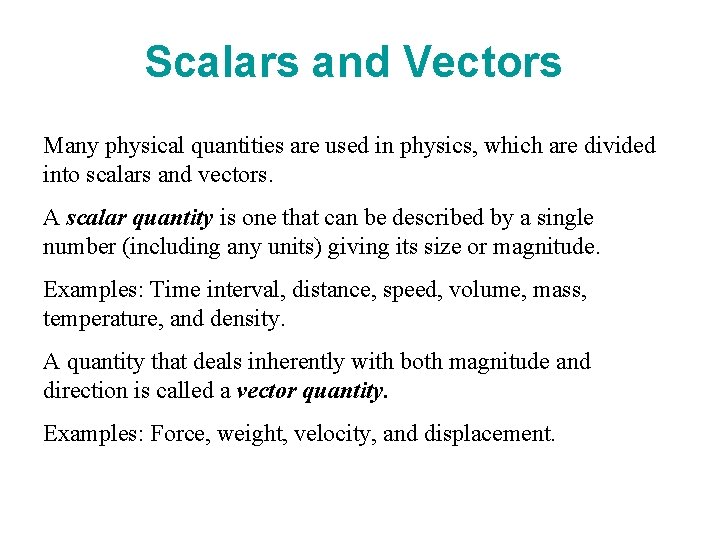 Scalars and Vectors Many physical quantities are used in physics, which are divided into