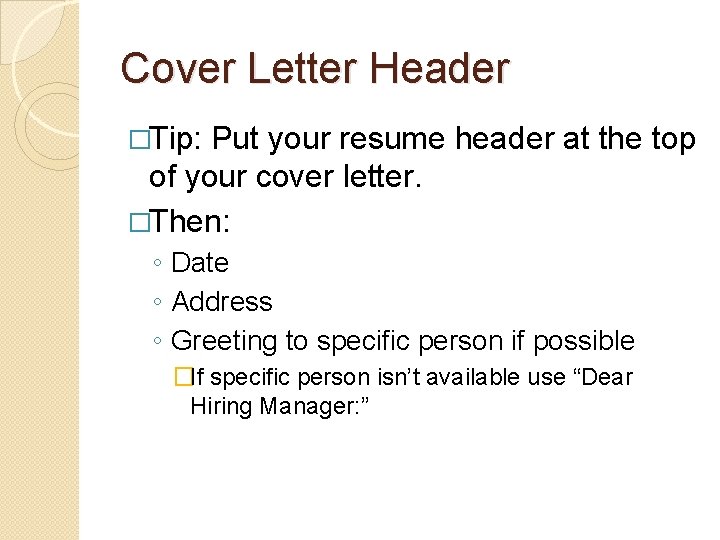 Cover Letter Header �Tip: Put your resume header at the top of your cover Cover Letter Header �Tip: Put your resume header at the top of your cover