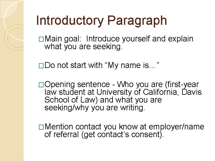 Introductory Paragraph �Main goal: Introduce yourself and explain what you are seeking. �Do not Introductory Paragraph �Main goal: Introduce yourself and explain what you are seeking. �Do not
