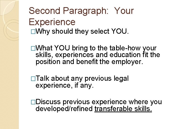 Second Paragraph: Your Experience �Why should they select YOU. �What YOU bring to the Second Paragraph: Your Experience �Why should they select YOU. �What YOU bring to the