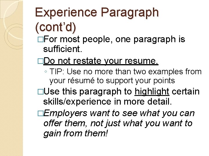 Experience Paragraph (cont’d) �For most people, one paragraph is sufficient. �Do not restate your Experience Paragraph (cont’d) �For most people, one paragraph is sufficient. �Do not restate your