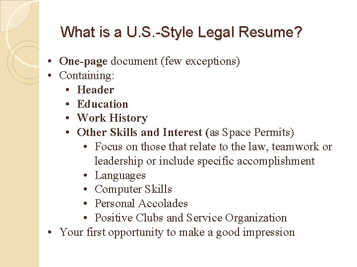 What is a U. S. -Style Legal Resume? • One-page document (few exceptions) • What is a U. S. -Style Legal Resume? • One-page document (few exceptions) •