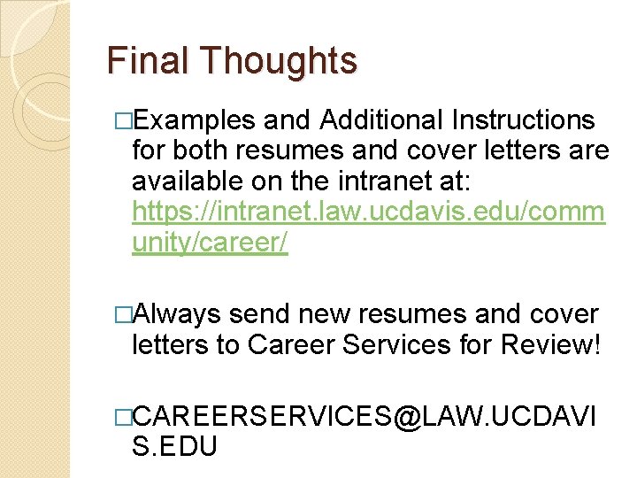 Final Thoughts �Examples and Additional Instructions for both resumes and cover letters are available Final Thoughts �Examples and Additional Instructions for both resumes and cover letters are available