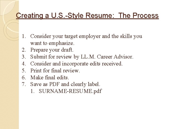 Creating a U. S. -Style Resume: The Process 1. Consider your target employer and Creating a U. S. -Style Resume: The Process 1. Consider your target employer and