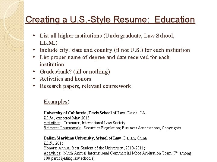 Creating a U. S. -Style Resume: Education • List all higher institutions (Undergraduate, Law Creating a U. S. -Style Resume: Education • List all higher institutions (Undergraduate, Law