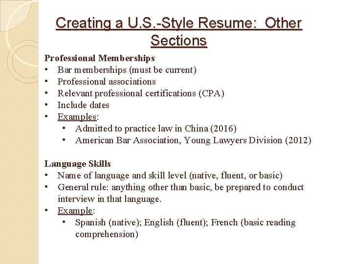 Creating a U. S. -Style Resume: Other Sections Professional Memberships • Bar memberships (must Creating a U. S. -Style Resume: Other Sections Professional Memberships • Bar memberships (must